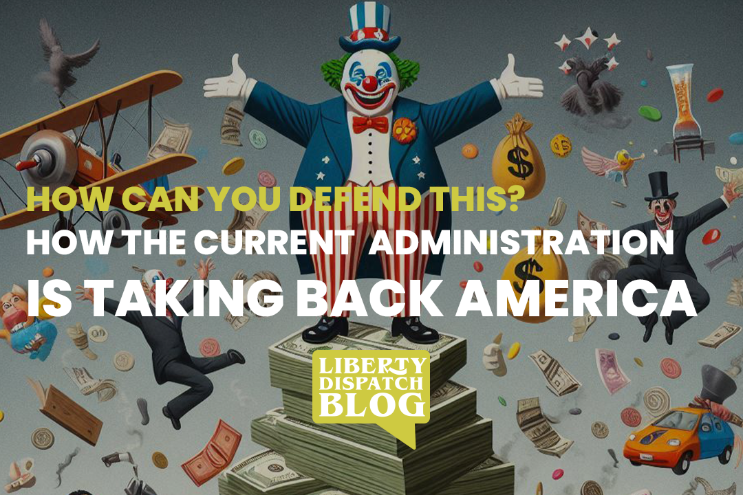 How Can You Defend This? – How the current administration is taking back America
