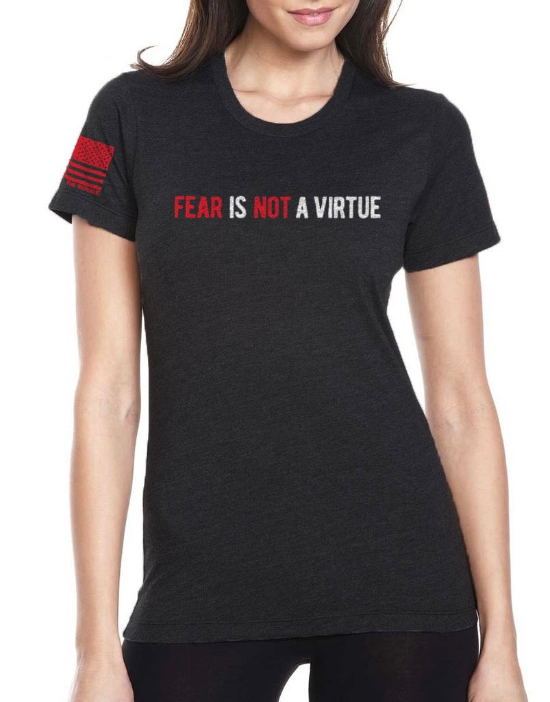 FEAR IS NOT A VIRTUE LADIES TEE
