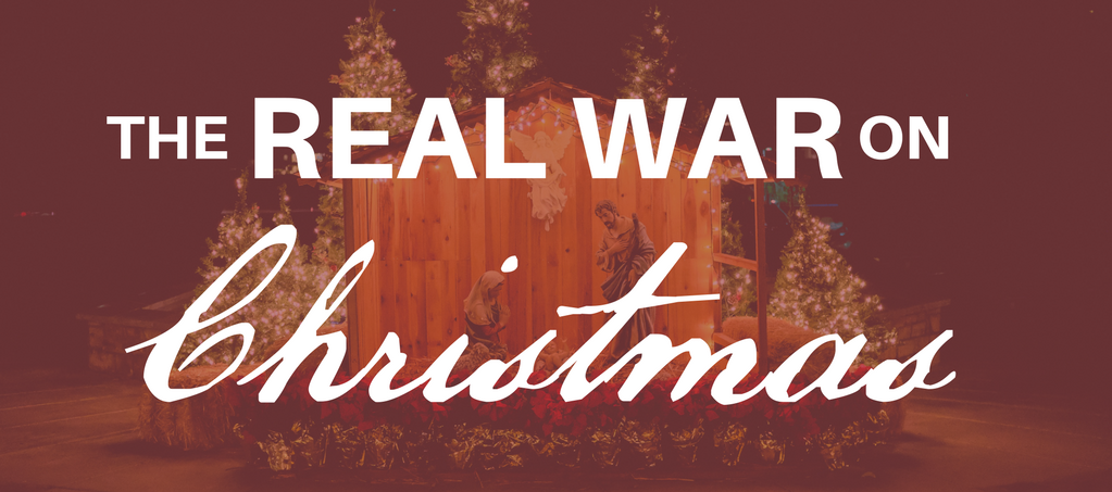 The Real War on Christmas