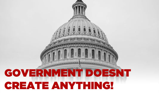 Government Doesn't Create Anything