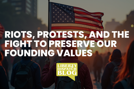 Riots, Protests, and the Fight to Preserve Our Founding Values