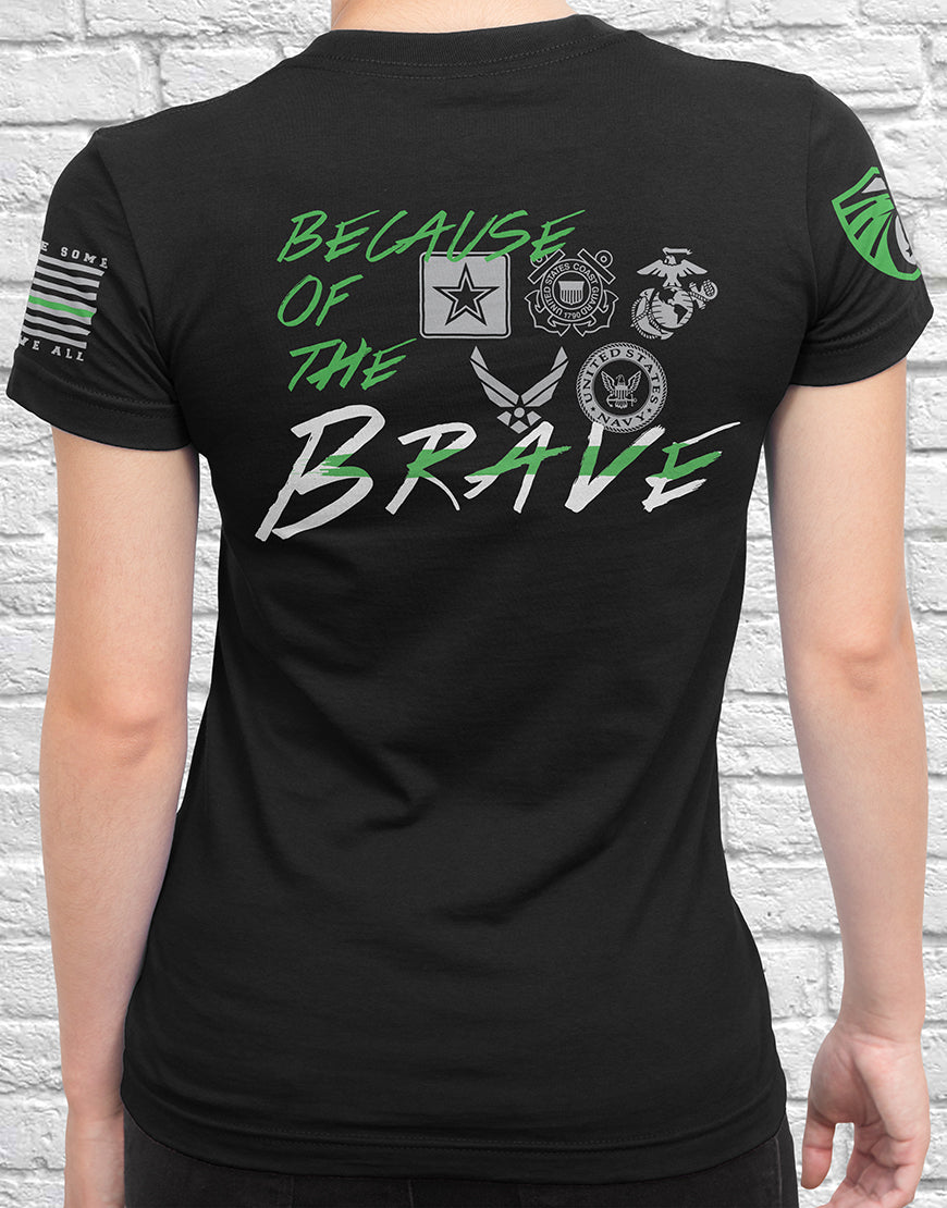 BECAUSE OF THE BRAVE LADIES TEE